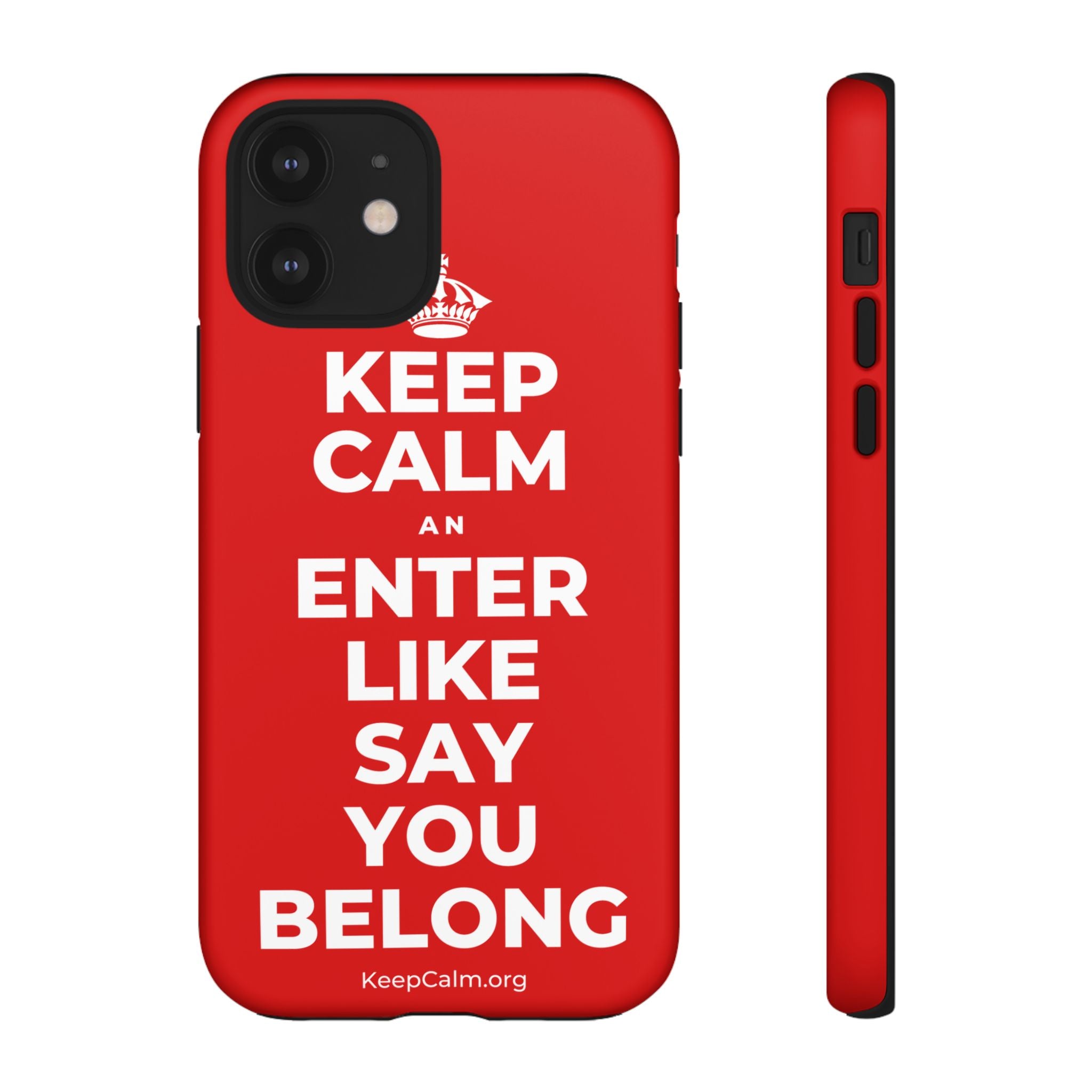 KEEP CALM AN ENTER LIKE SAY YOU BELONG Phone Case