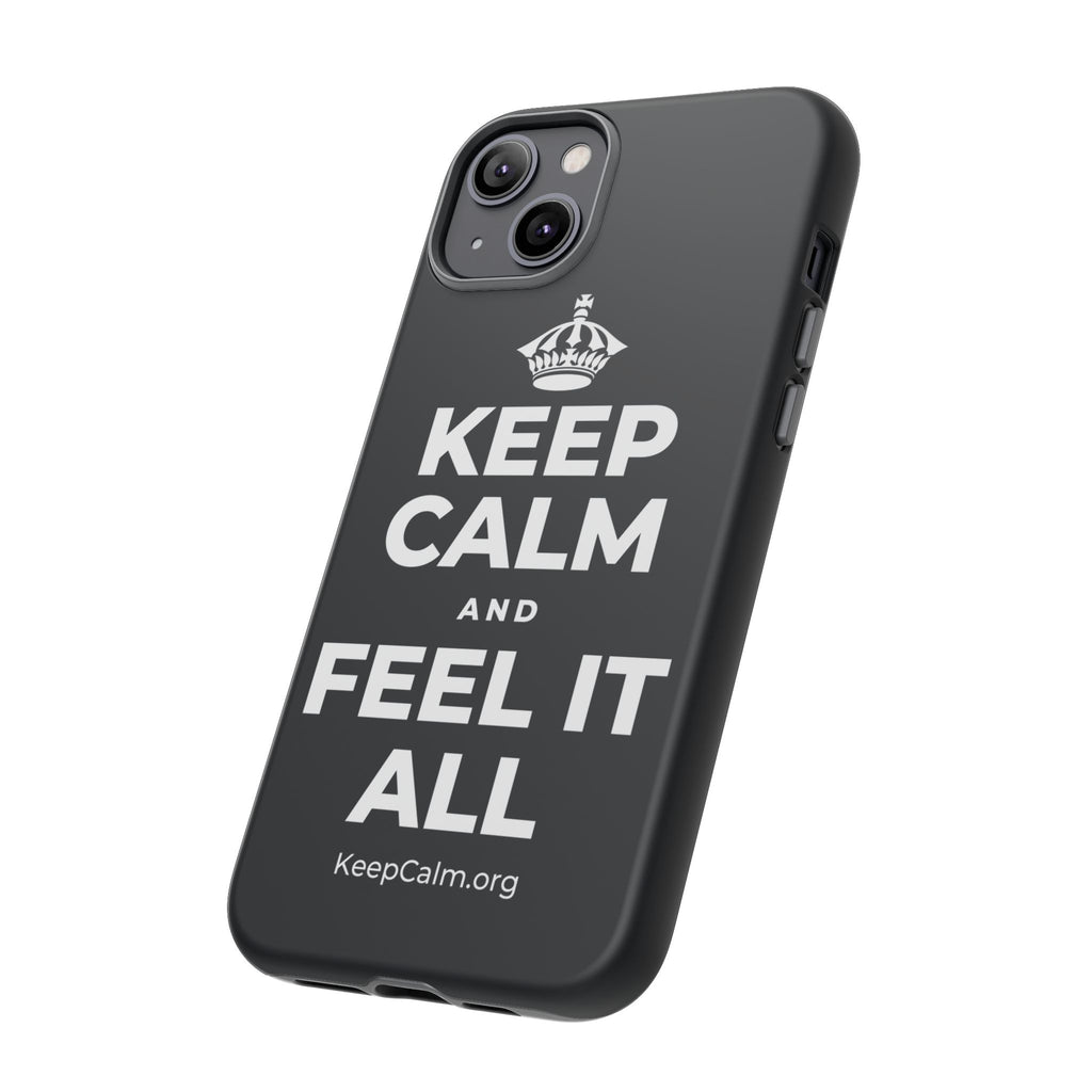 KEEP CALM AND FEEL IT ALL Phone Case (Dark)