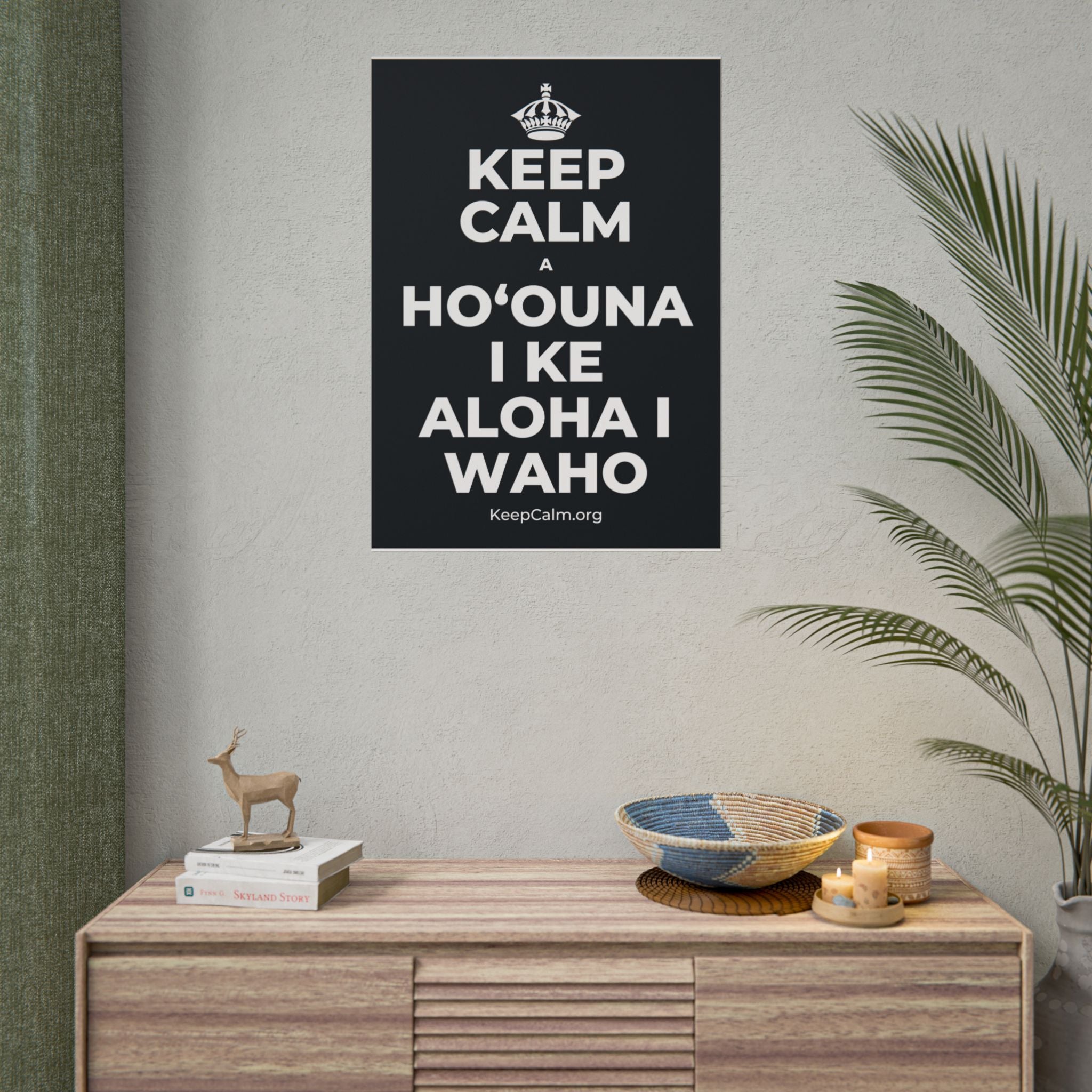 KEEP CALM A HOʻOUNA I KE ALOHA I WAHO Poster (Dark)