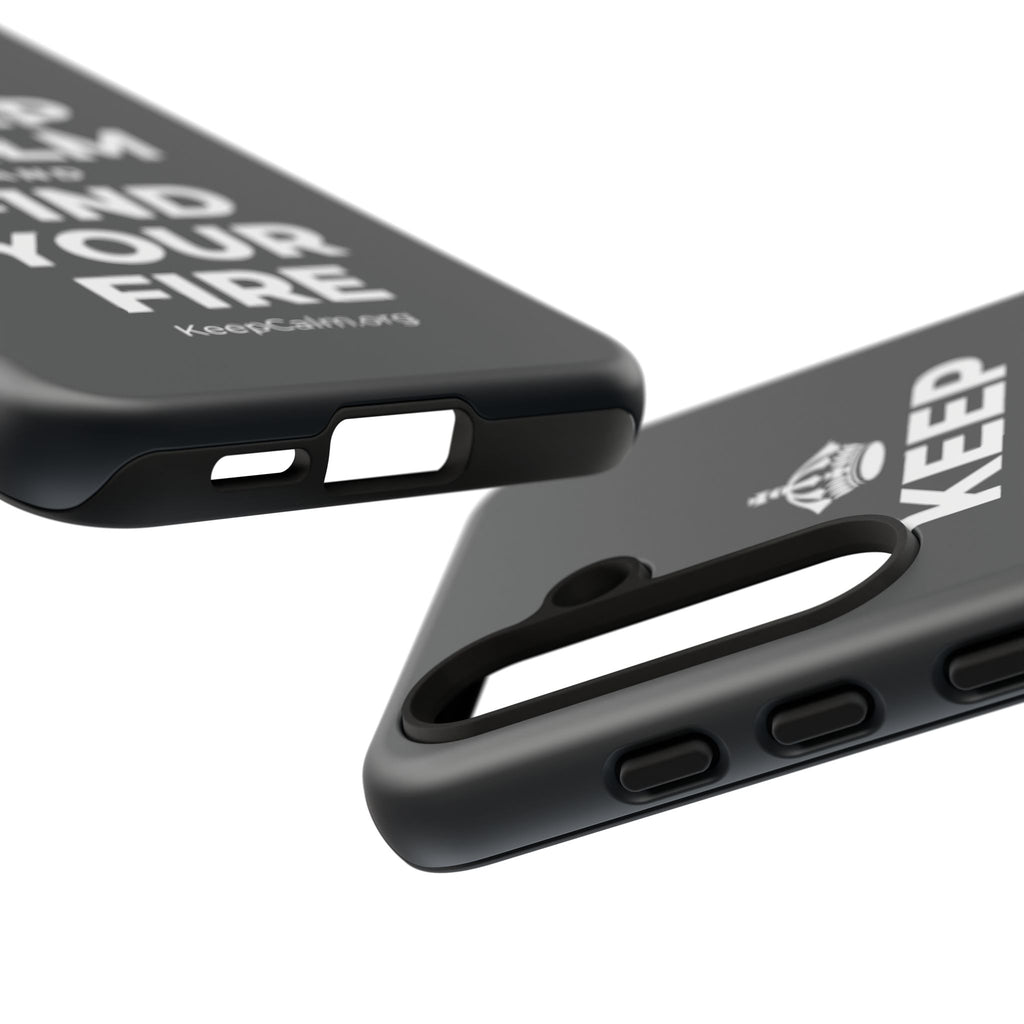 KEEP CALM AND FIND YOUR FIRE Phone Case (Dark)