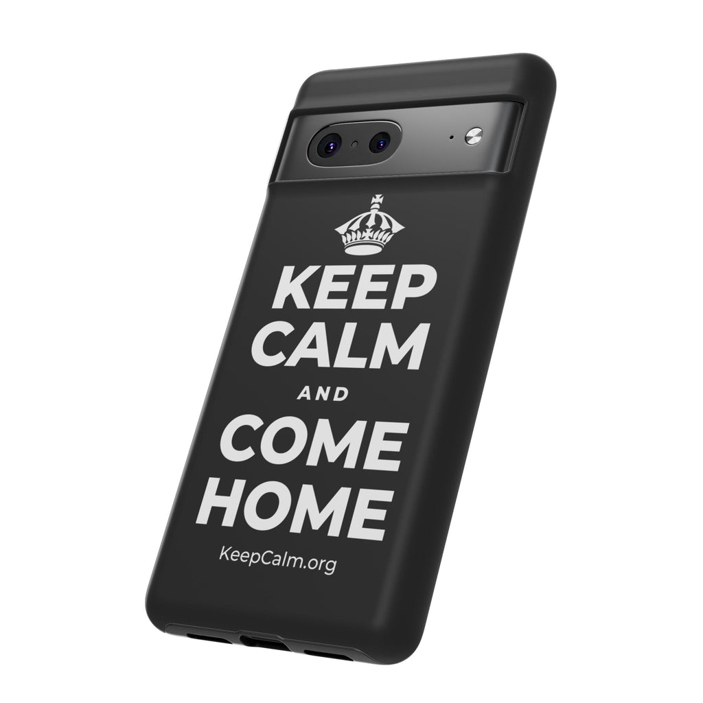 KEEP CALM AND COME HOME Phone Case