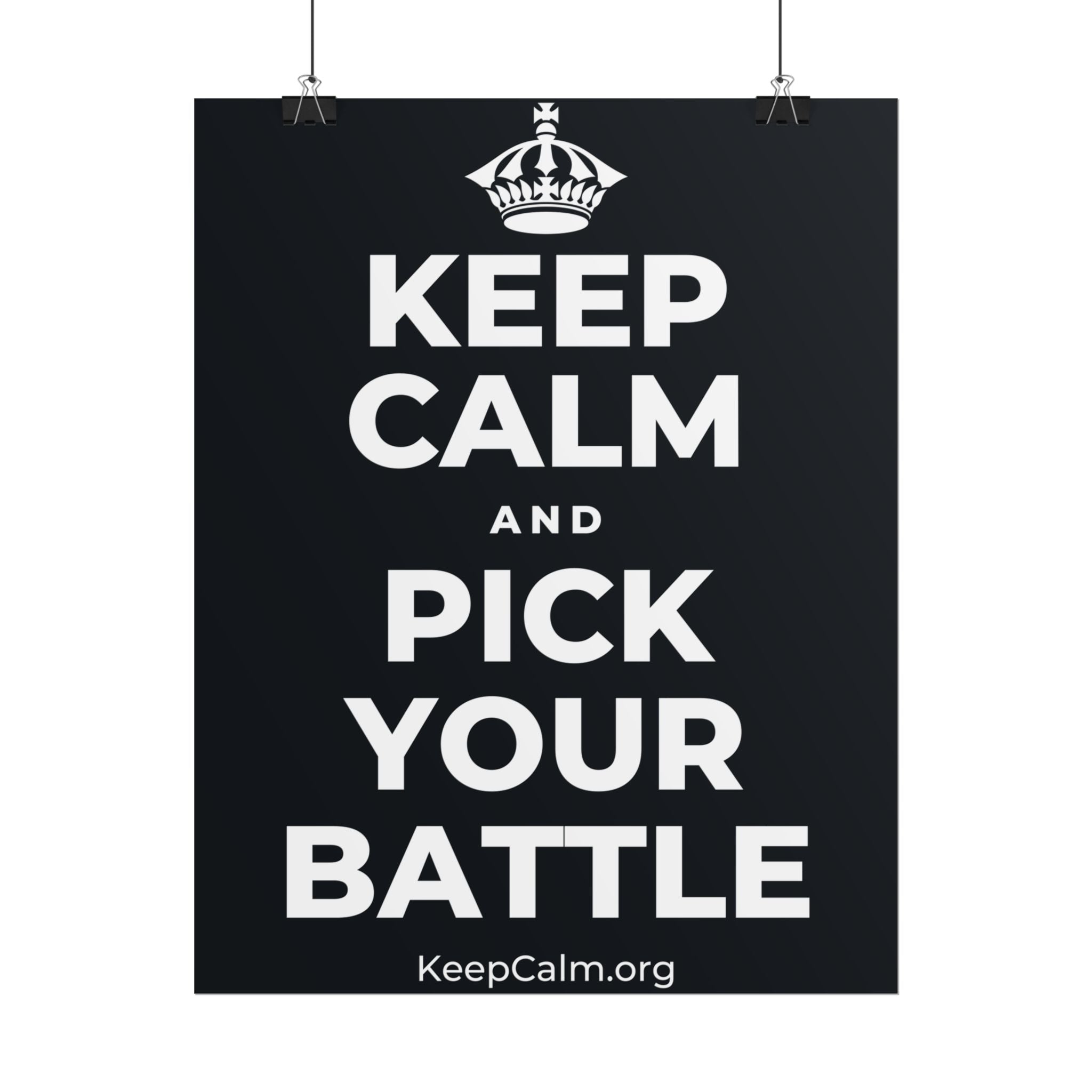 KEEP CALM AND PICK YOUR BATTLE Poster (Dark)