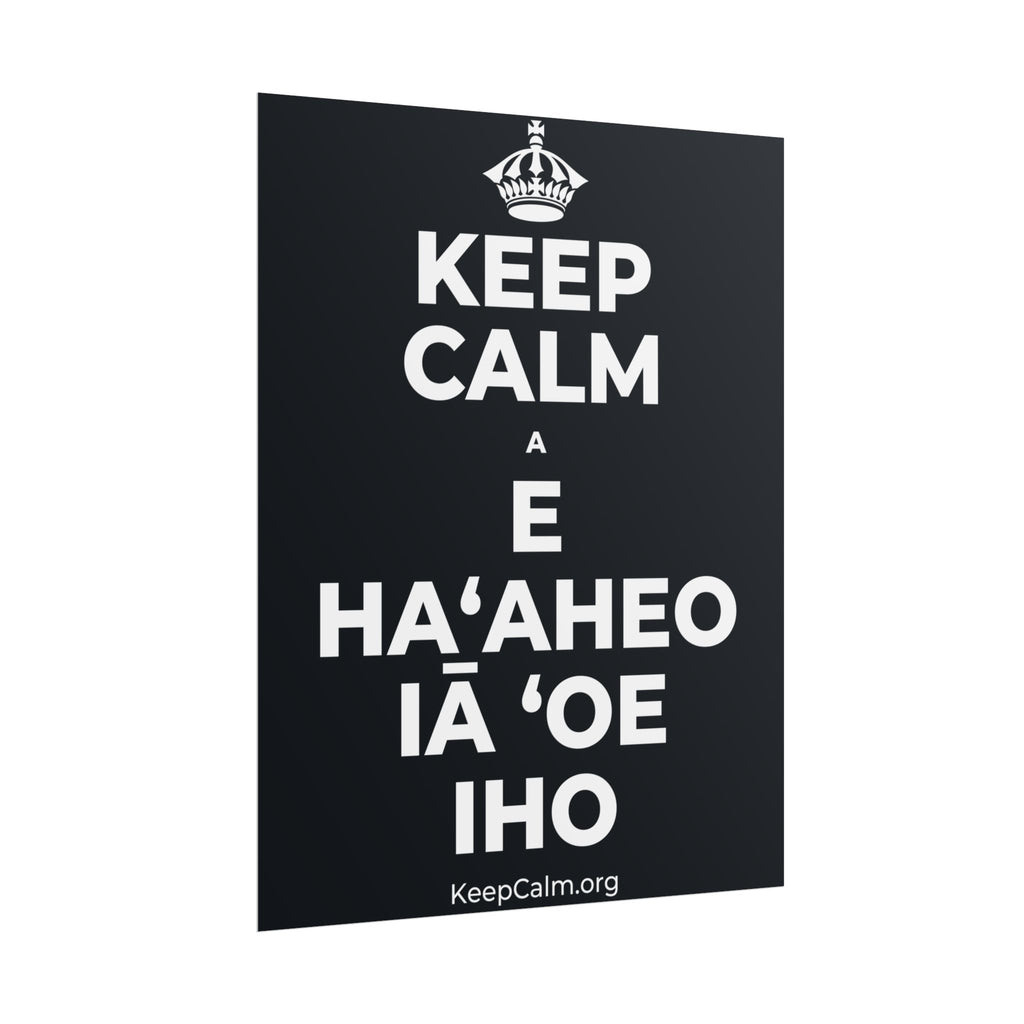 KEEP CALM A E HAʻAHEO IĀ ʻOE IHO Poster (Dark)