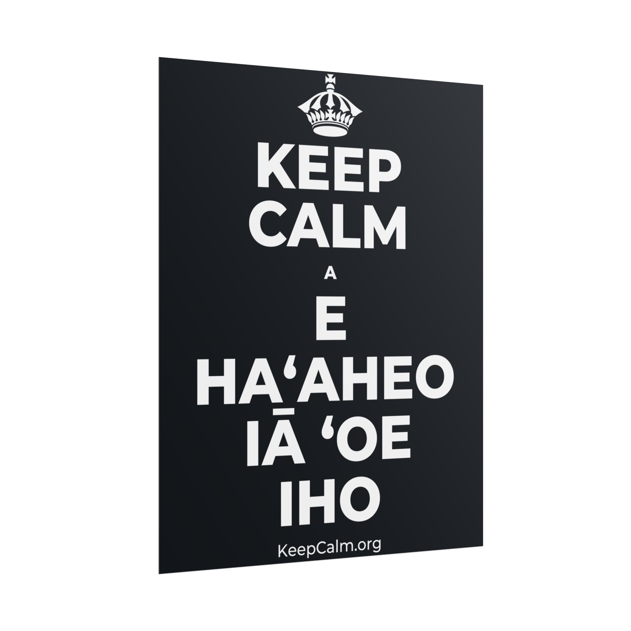 KEEP CALM A E HAʻAHEO IĀ ʻOE IHO Poster (Dark)