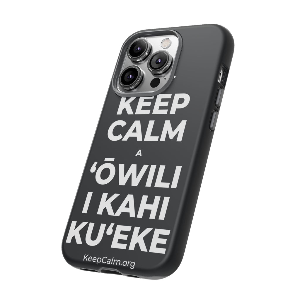 KEEP CALM A ʻŌWILI I KAHI KUʻEKE Phone Case (Dark)