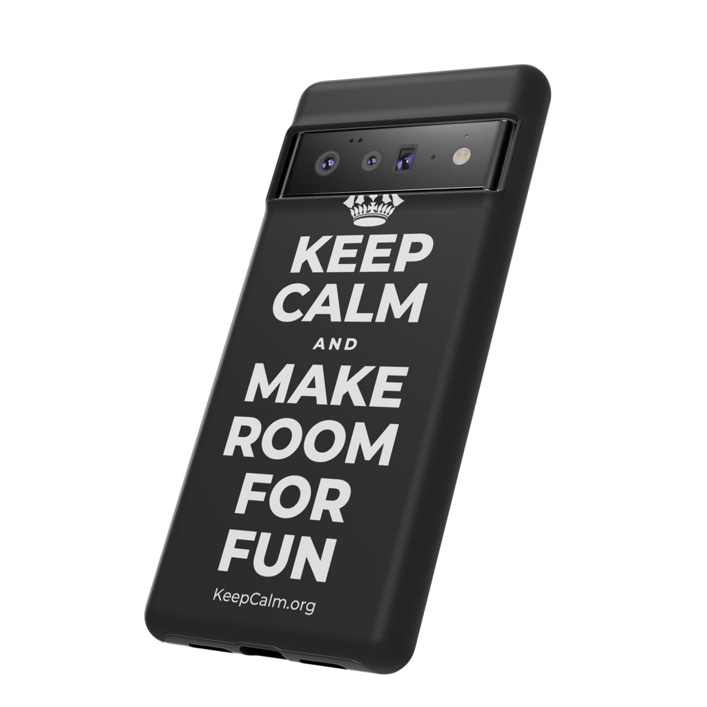 KEEP CALM AND MAKE ROOM FOR FUN Phone Case