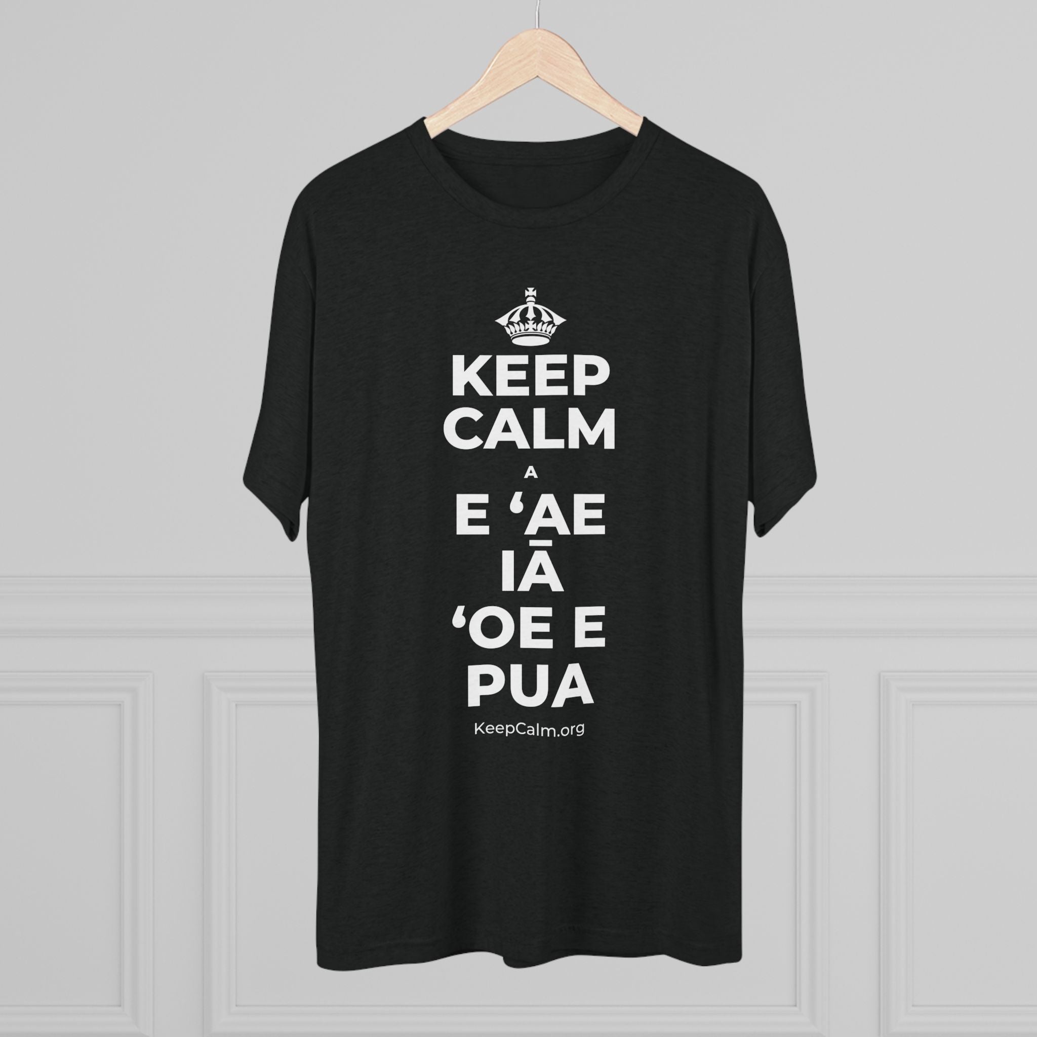 KEEP CALM A E ʻAE IĀ ʻOE E PUA Tri-Blend Tee