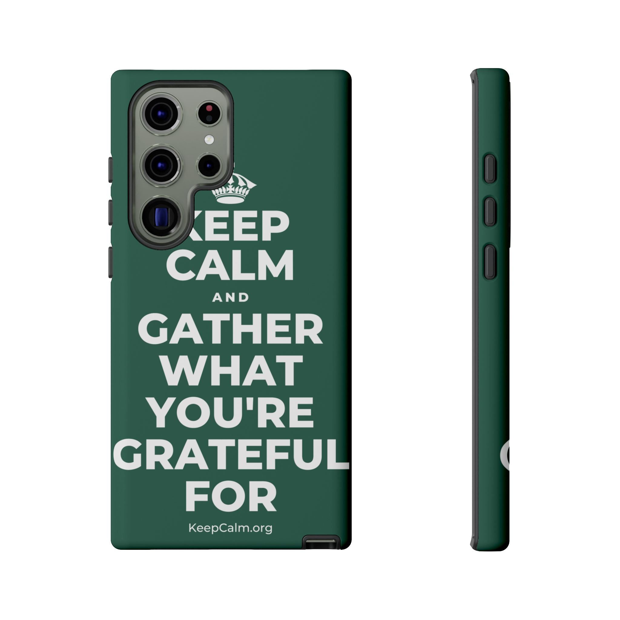KEEP CALM AND GATHER WHAT YOU'RE GRATEFUL FOR Phone Case