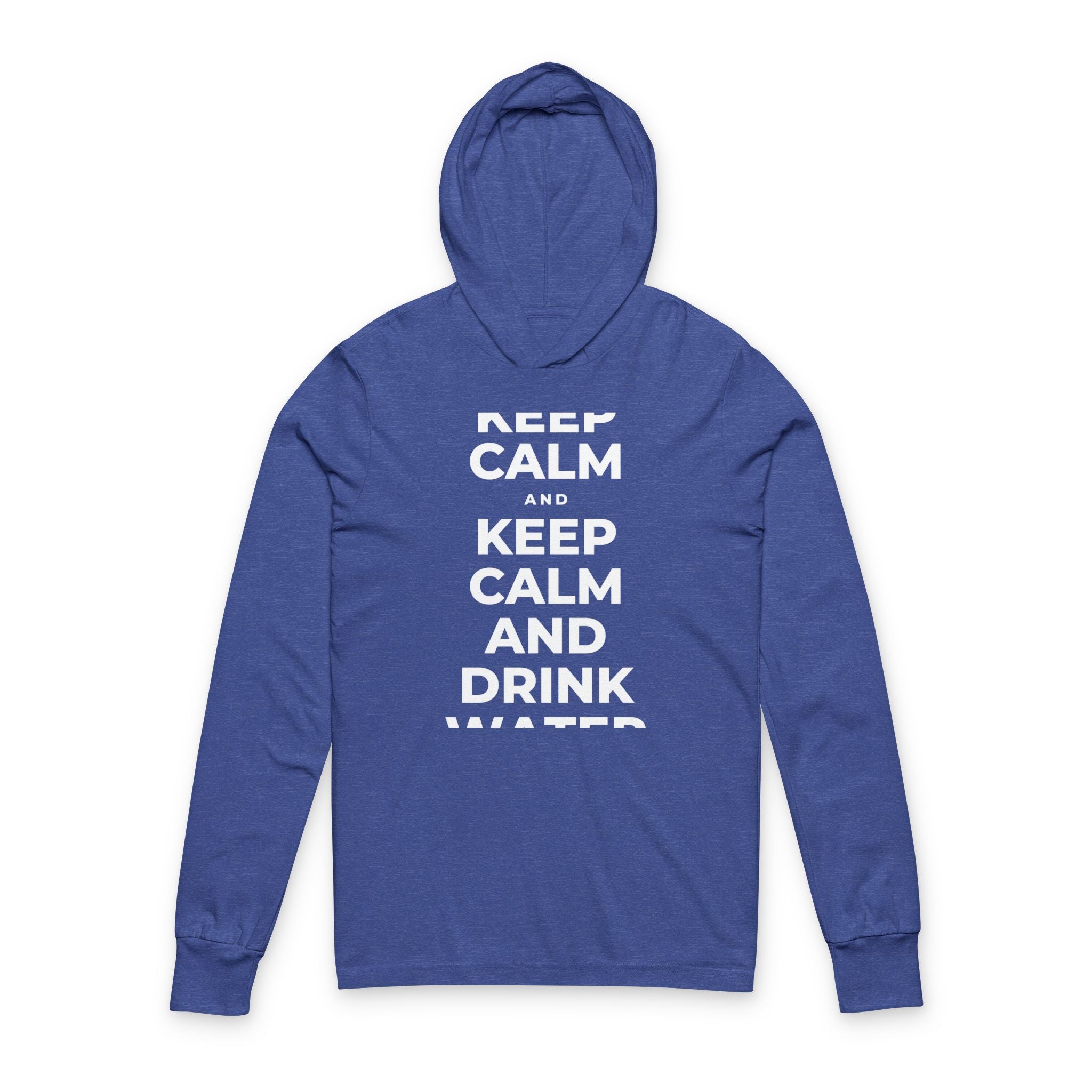 KEEP CALM AND DRINK WATER Hooded Long Sleeve Tee