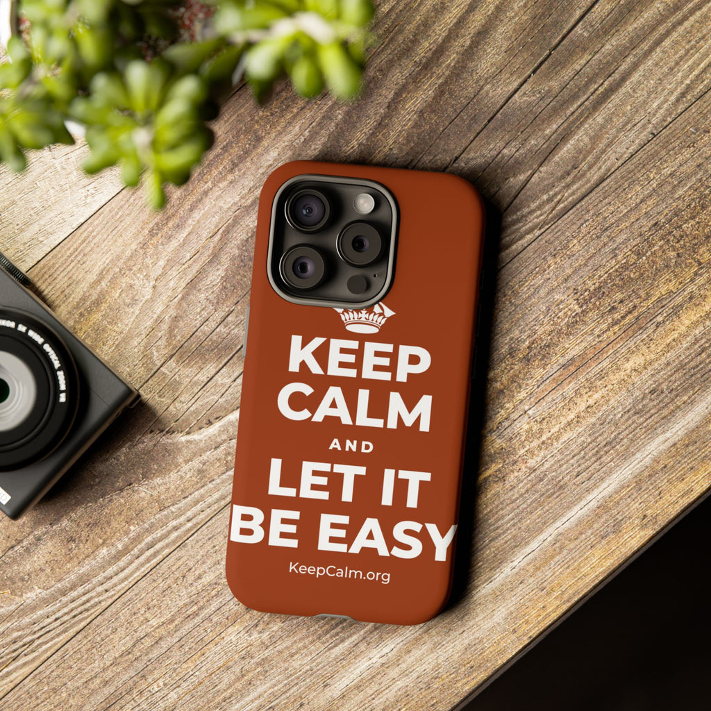 KEEP CALM AND LET IT BE EASY Phone Case