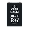 KEEP CALM AND REST YOUR EYES Satin Poster (Dark)