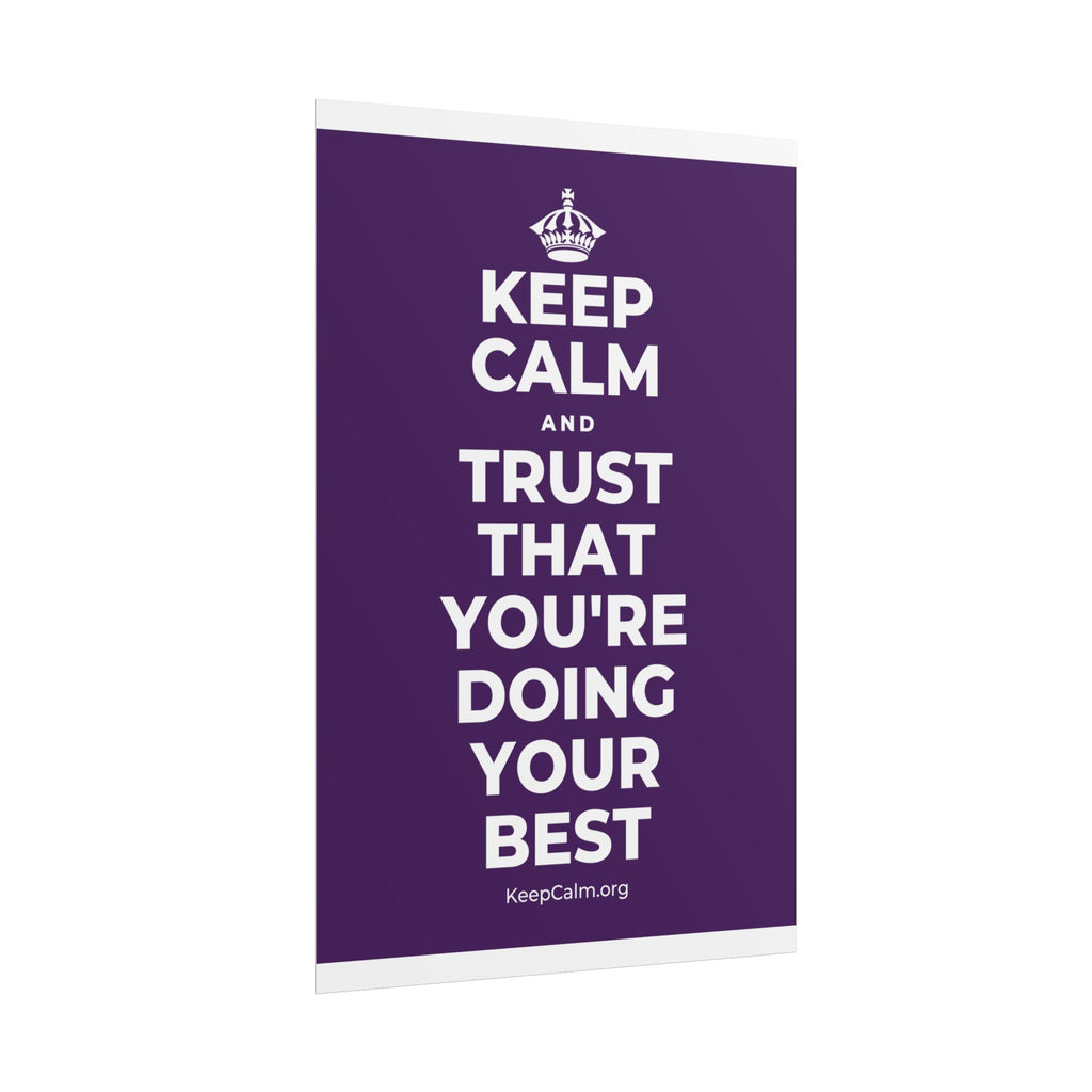 KEEP CALM AND TRUST THAT YOU'RE DOING YOUR BEST Poster