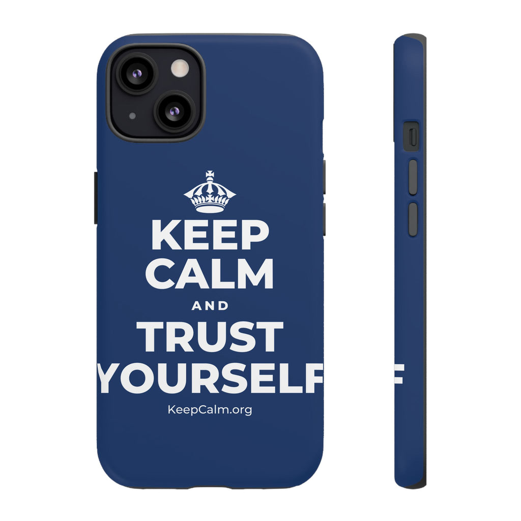 KEEP CALM AND TRUST YOURSELF Phone Case
