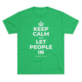 KEEP CALM AND LET PEOPLE IN Tri-Blend Tee