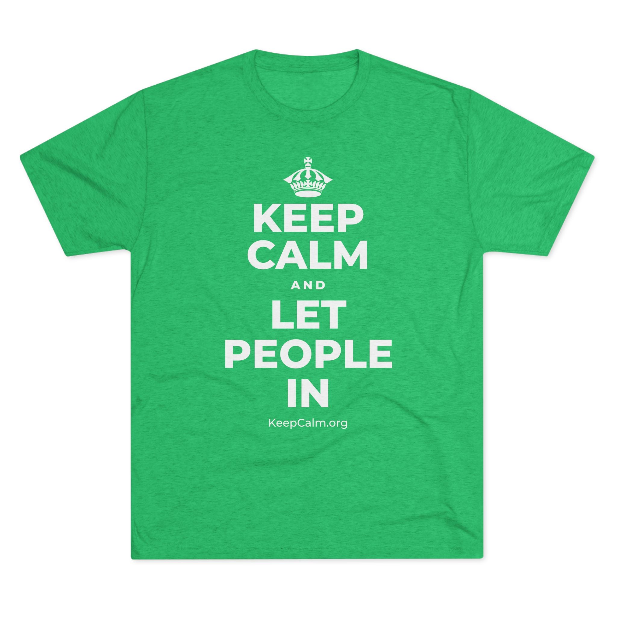 KEEP CALM AND LET PEOPLE IN Tri-Blend Tee