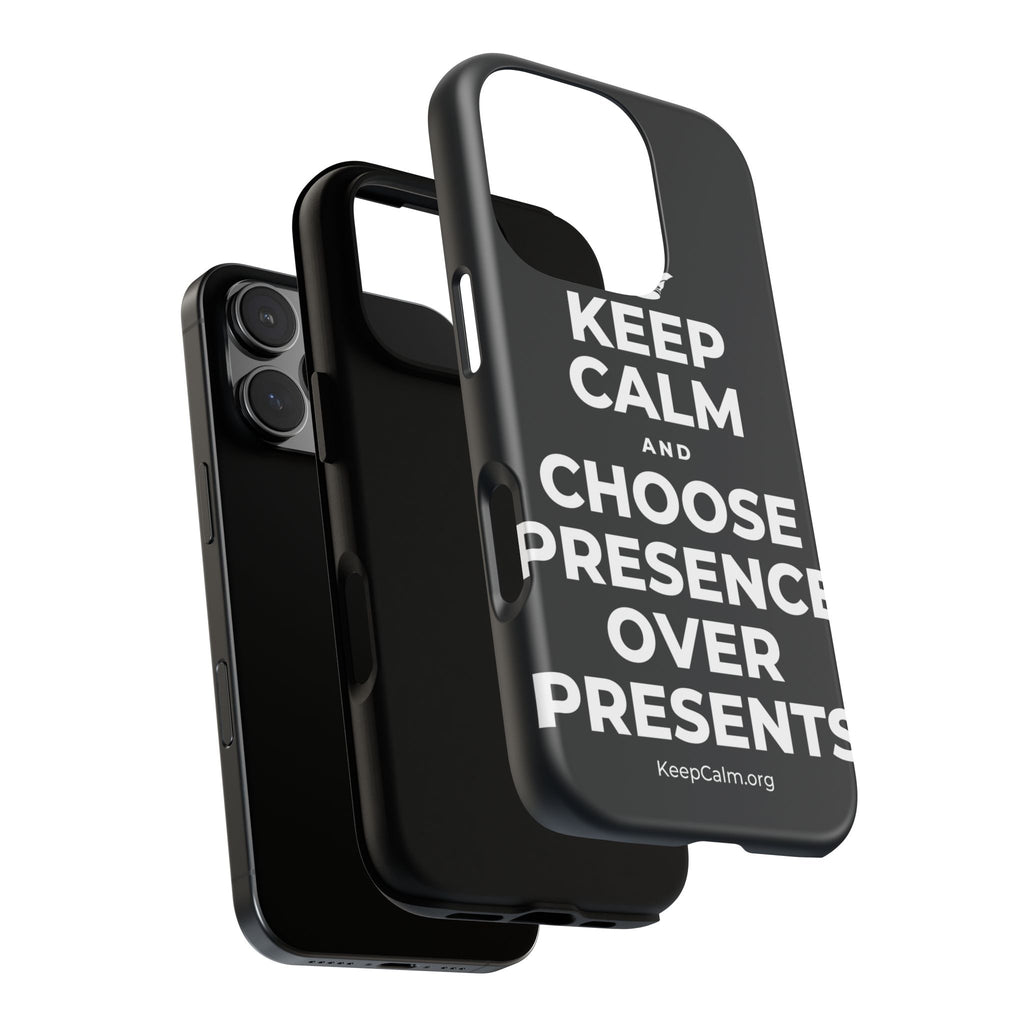 KEEP CALM AND CHOOSE PRESENCE OVER PRESENTS Phone Case (Dark)