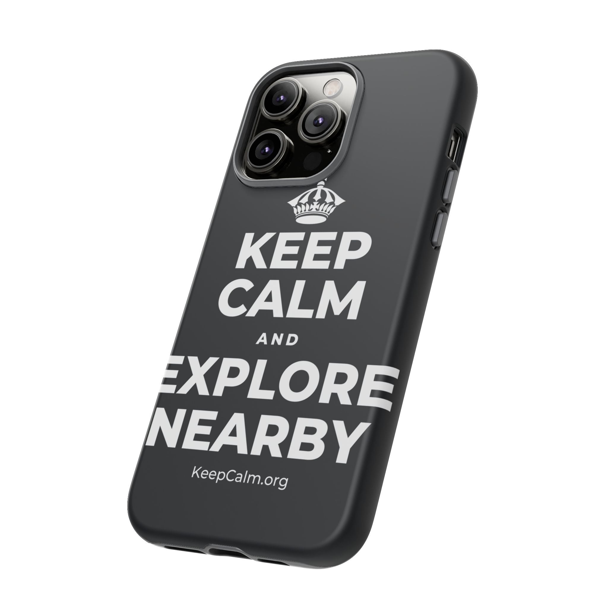 KEEP CALM AND EXPLORE NEARBY Phone Case (Dark)