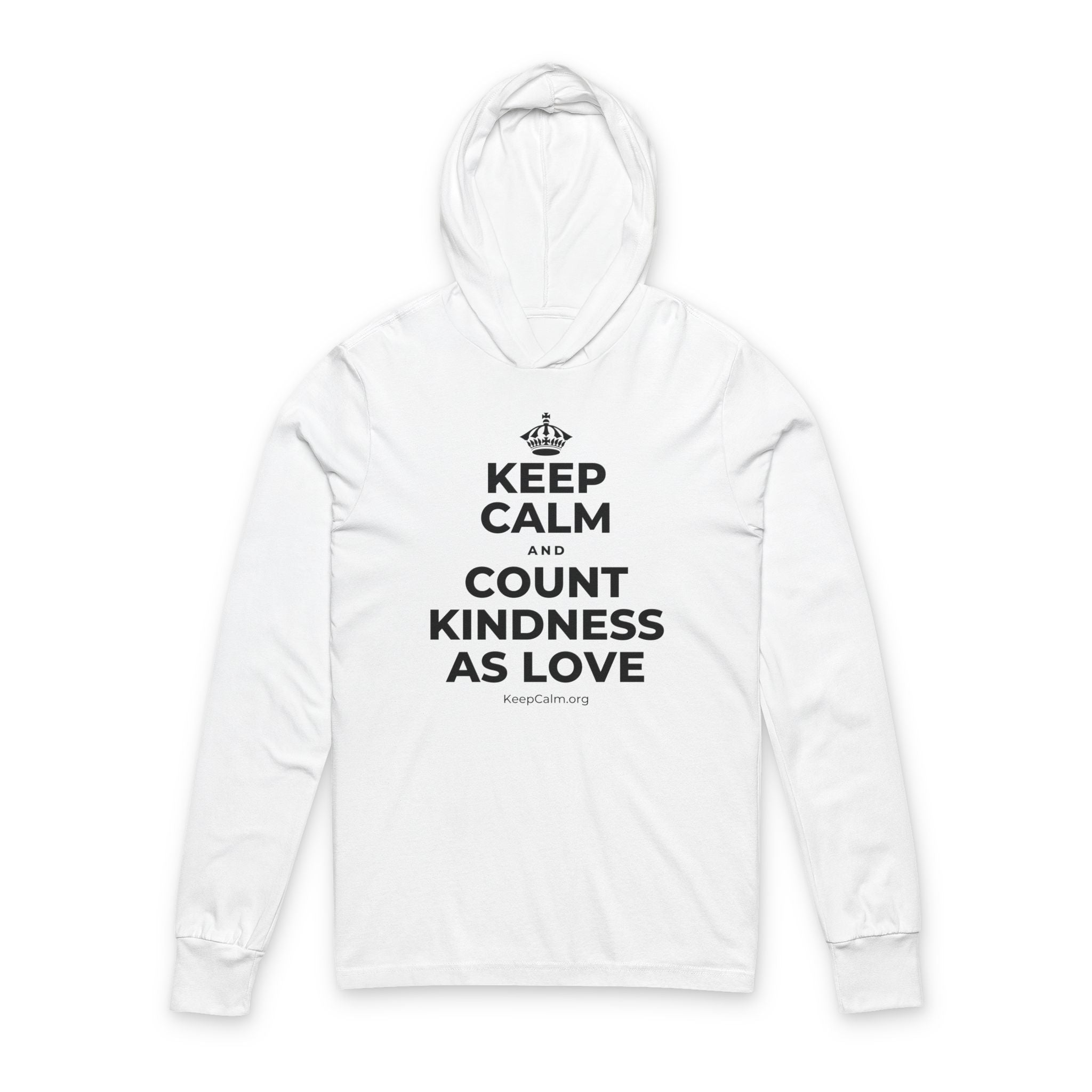 KEEP CALM AND COUNT KINDNESS AS LOVE Hooded Long Sleeve Tee