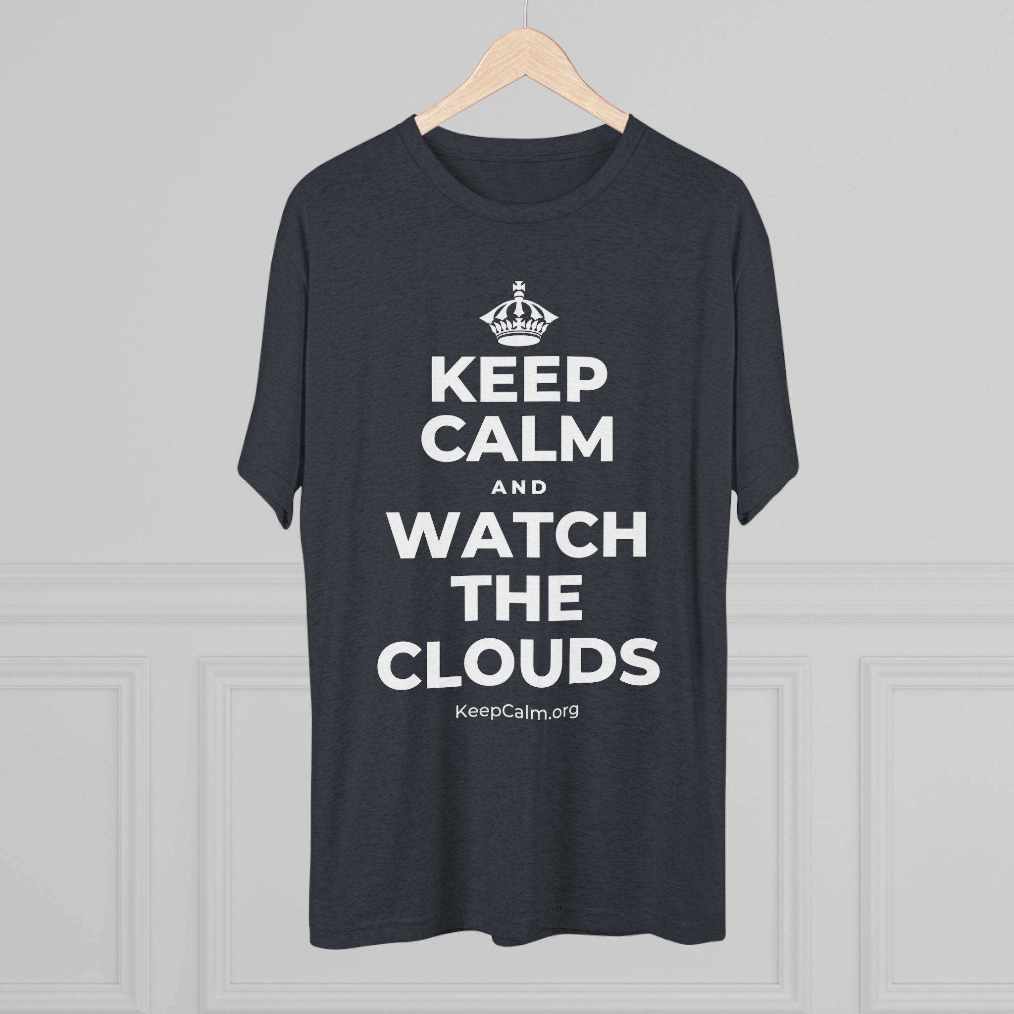 KEEP CALM AND WATCH THE CLOUDS Tri-Blend Tee