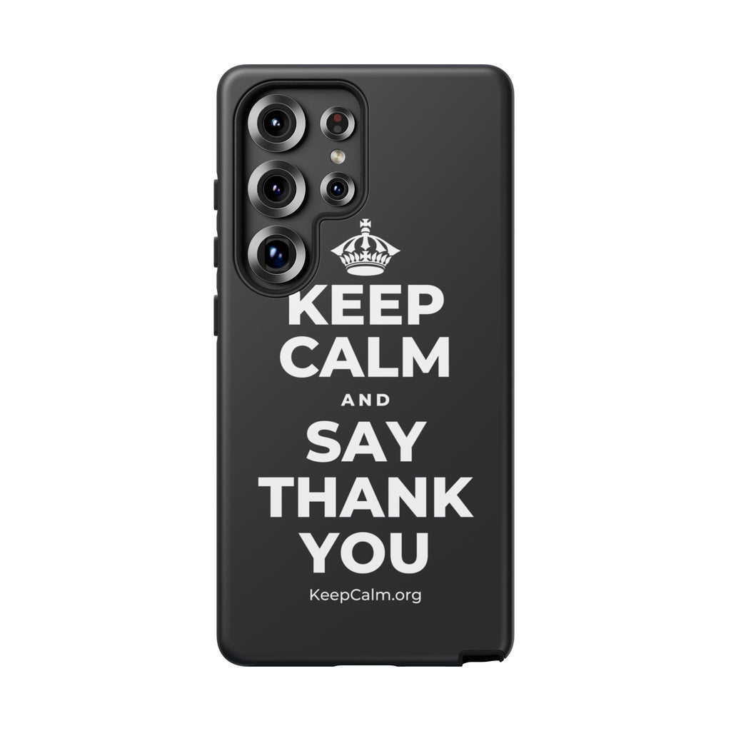 KEEP CALM AND SAY THANK YOU Phone Case (Dark)