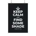 KEEP CALM AND FIND SOME SHADE Satin Poster (Dark)