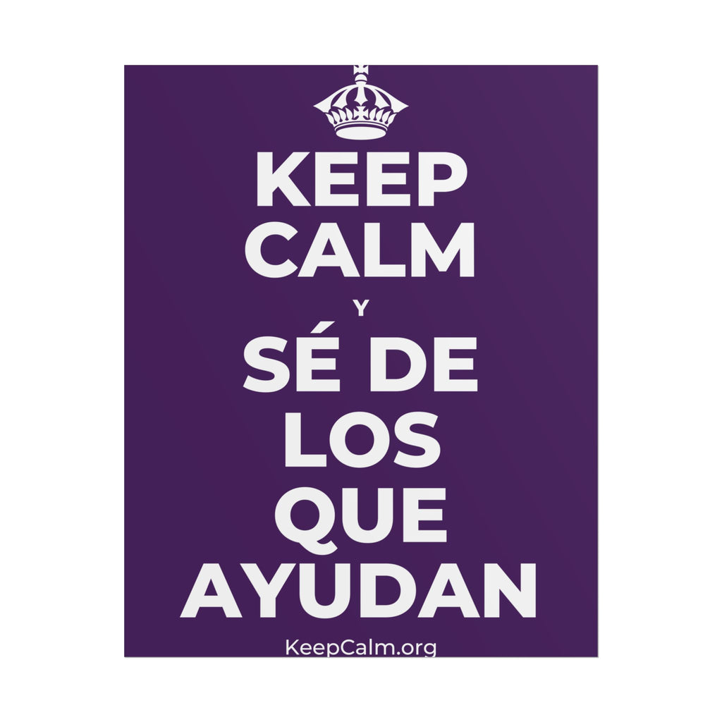 KEEP CALM Y SÉ DE LOS QUE AYUDAN Poster