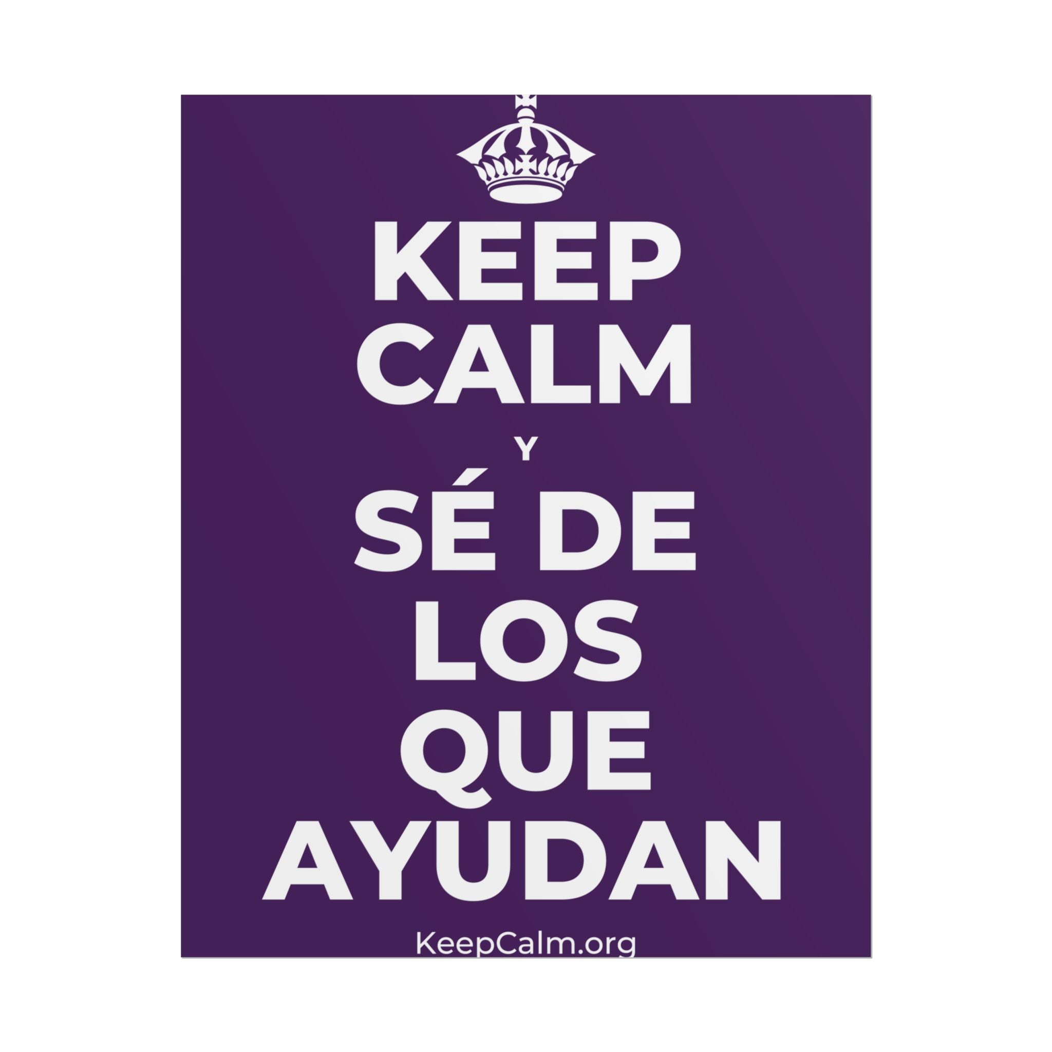 KEEP CALM Y SÉ DE LOS QUE AYUDAN Poster