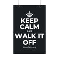 KEEP CALM AND WALK IT OFF Satin Poster (Dark)