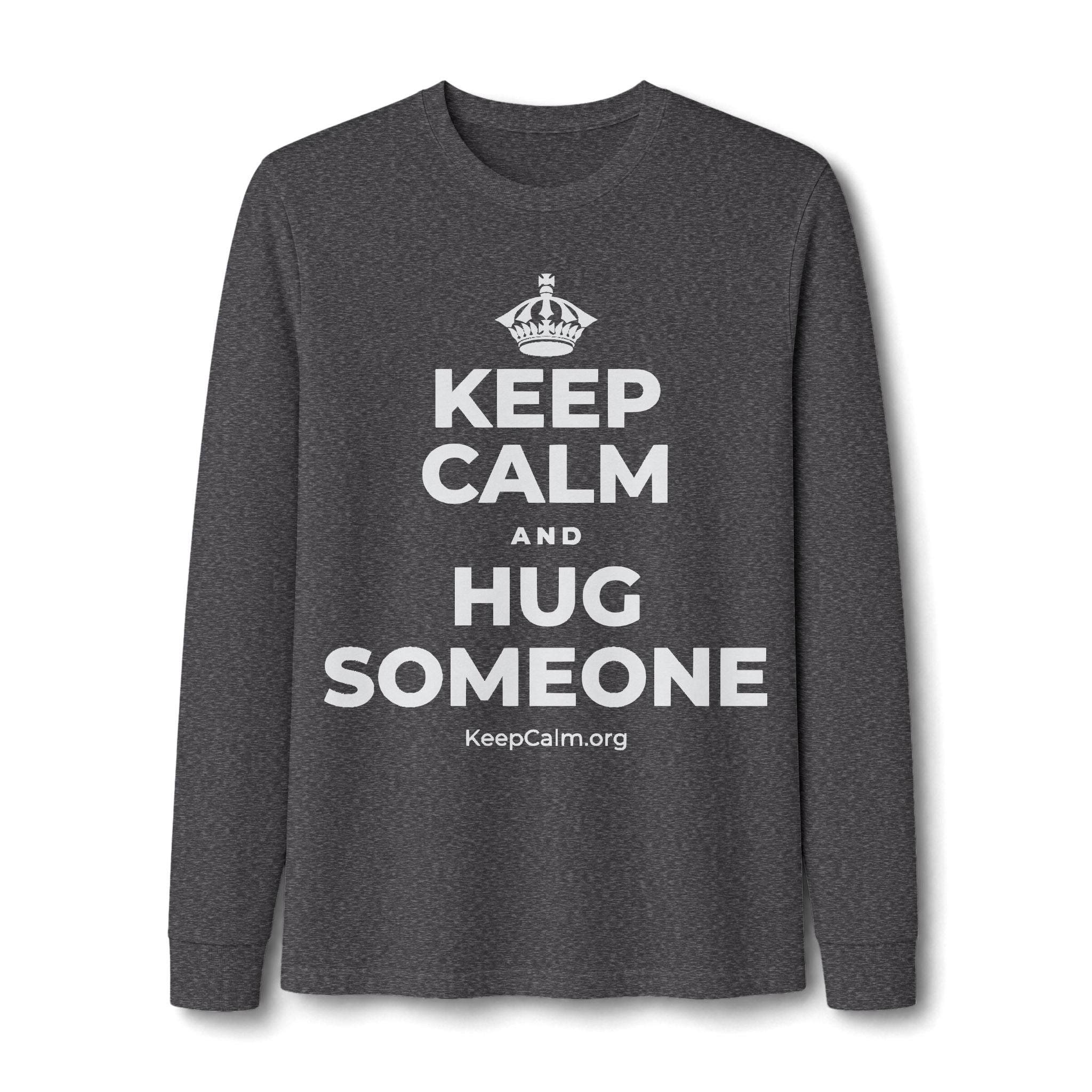 KEEP CALM AND HUG SOMEONE Long Sleeve Tee