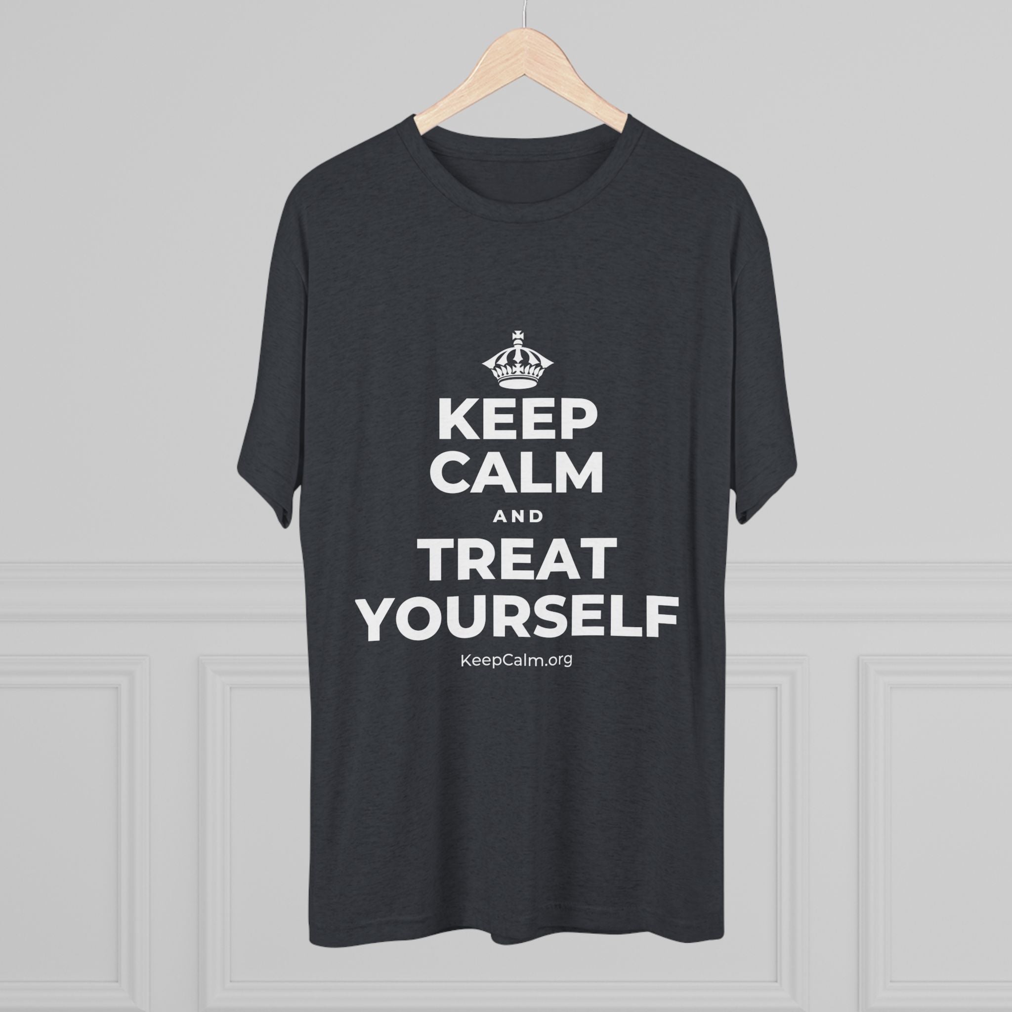 KEEP CALM AND TREAT YOURSELF Tri-Blend Tee