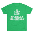 KEEP CALM Y AFLOJA LA MANDÍBULA Tri-Blend Tee
