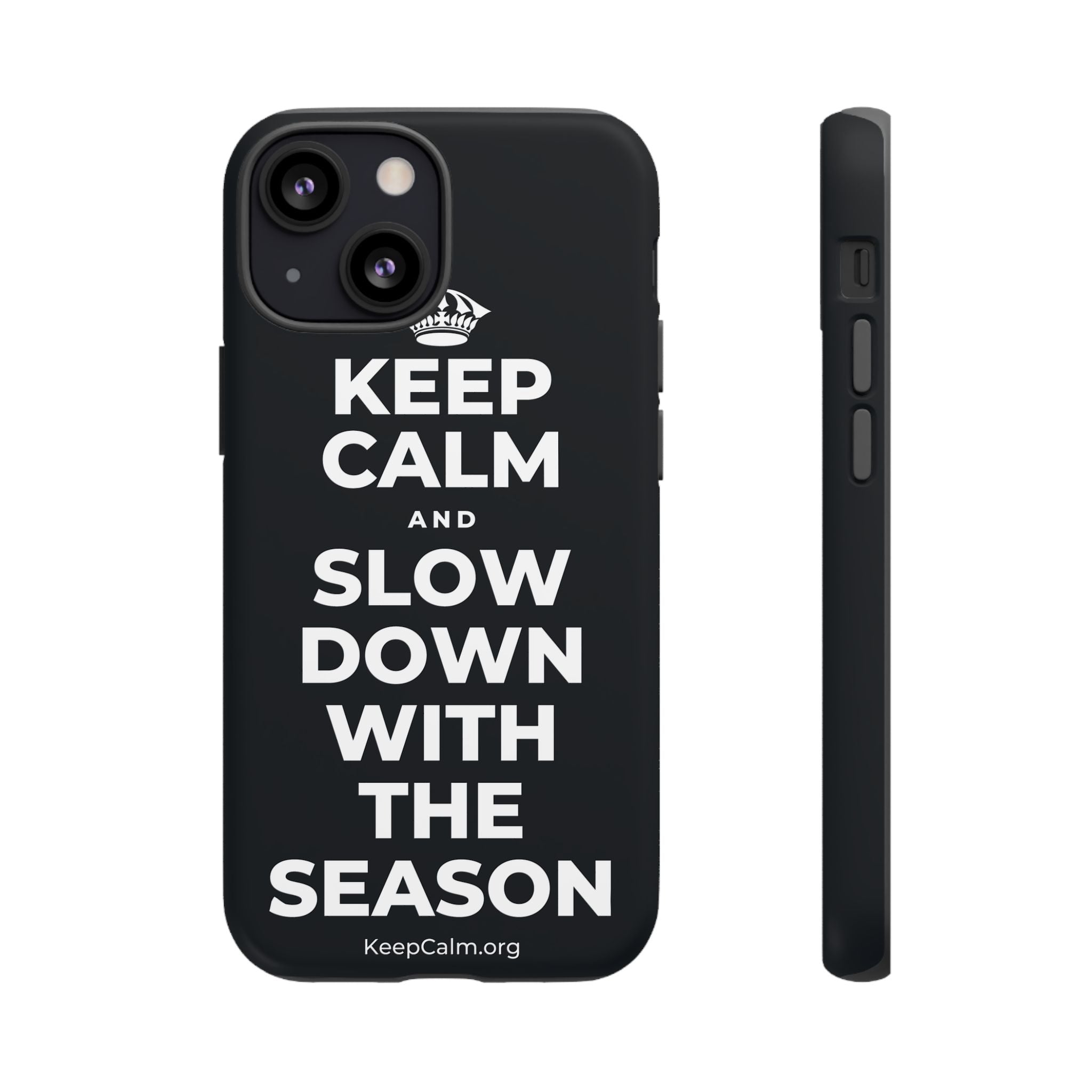 KEEP CALM AND SLOW DOWN WITH THE SEASON Phone Case (Dark)
