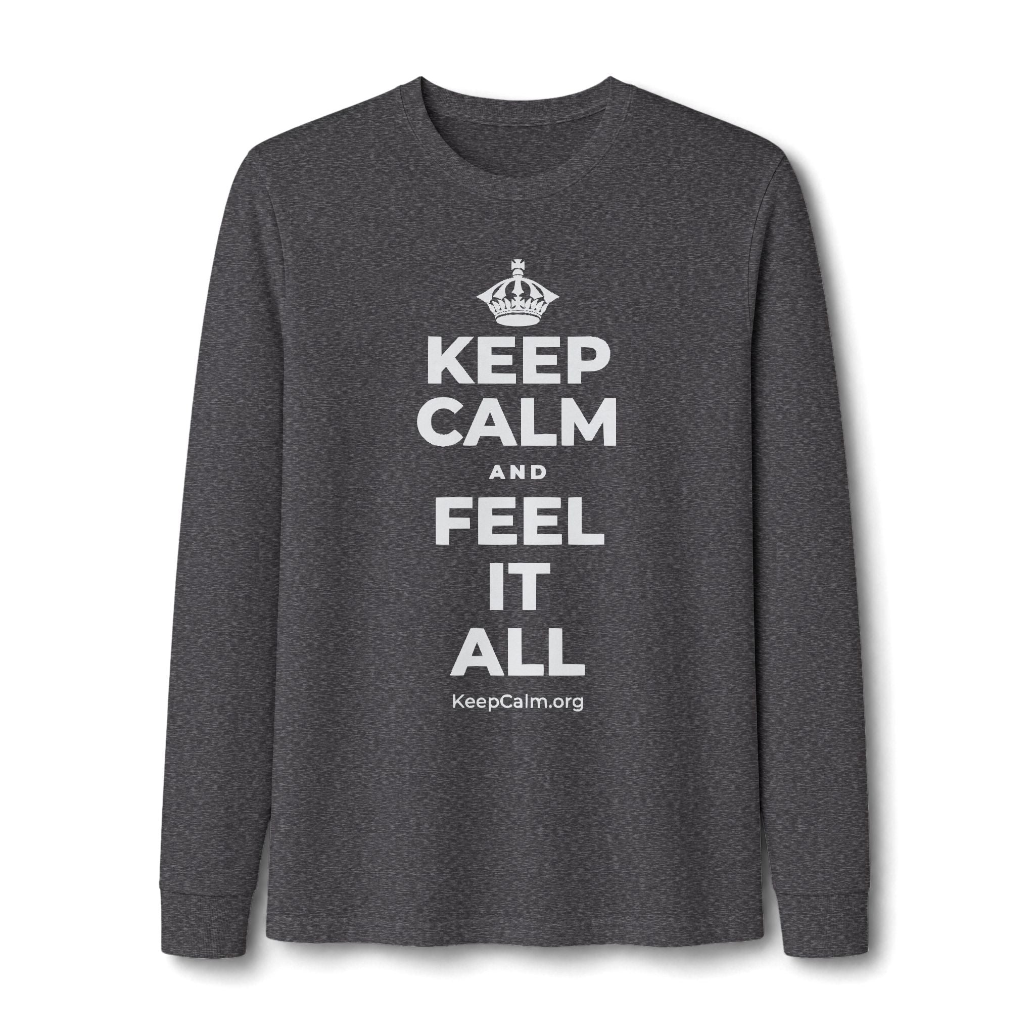 KEEP CALM AND FEEL IT ALL Long Sleeve Tee