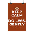 KEEP CALM AND DO LESS, GENTLY Satin Poster