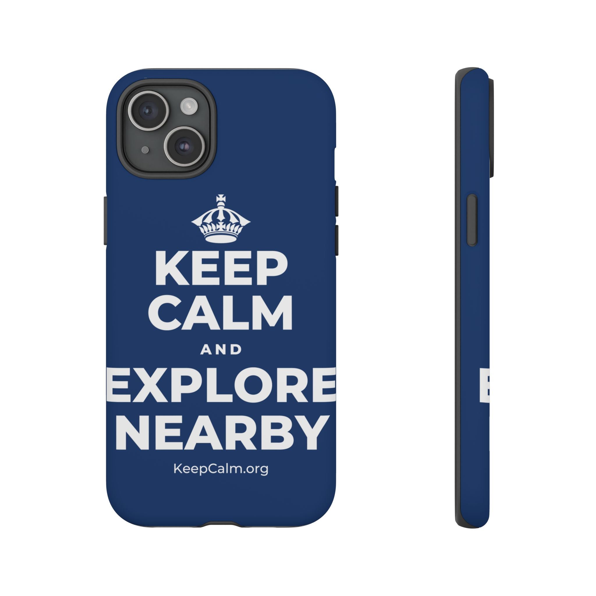 KEEP CALM AND EXPLORE NEARBY Phone Case