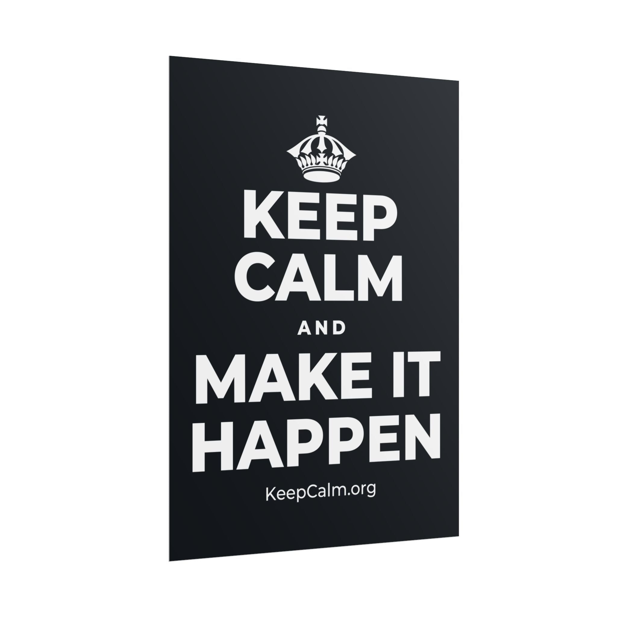 KEEP CALM AND MAKE IT HAPPEN Poster (Dark)