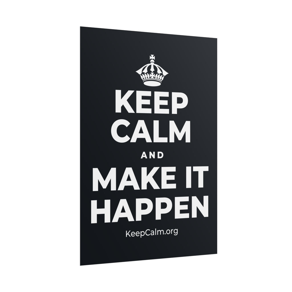 KEEP CALM AND MAKE IT HAPPEN Poster (Dark)