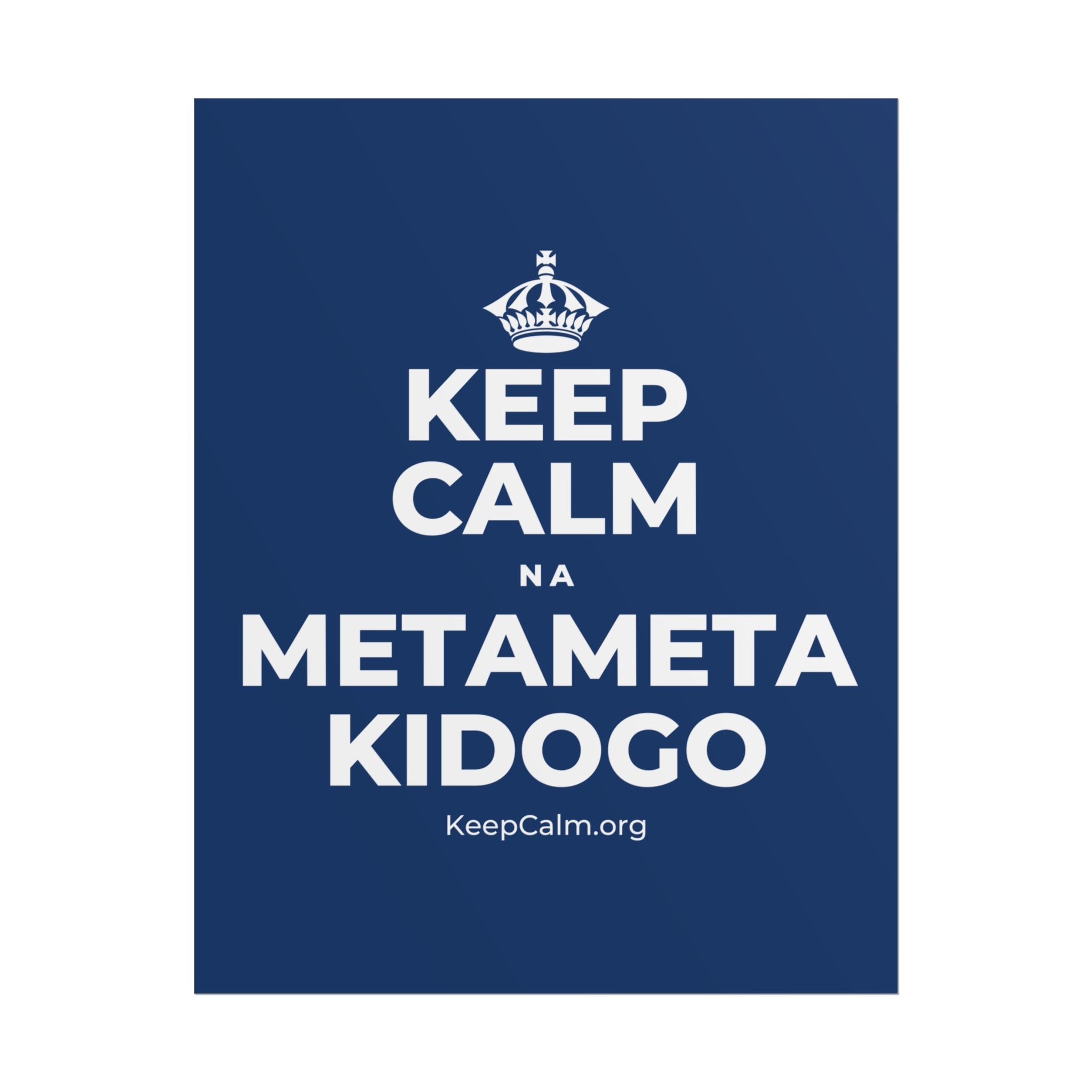 KEEP CALM NA METAMETA KIDOGO Poster