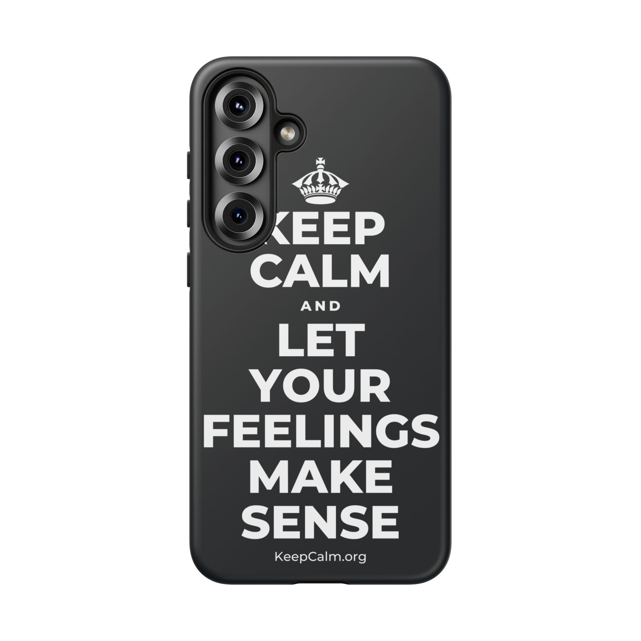 KEEP CALM AND LET YOUR FEELINGS MAKE SENSE Phone Case (Dark)