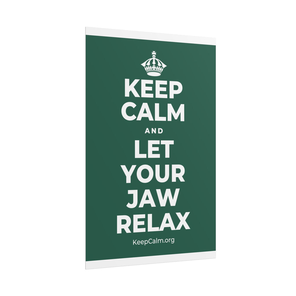 KEEP CALM AND LET YOUR JAW RELAX Poster