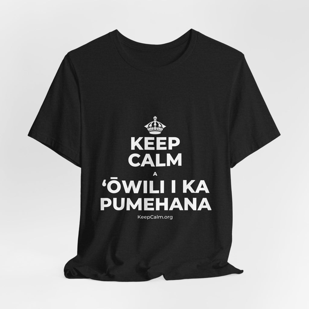 KEEP CALM A ʻŌWILI I KA PUMEHANA T-Shirt (White–Asphalt)