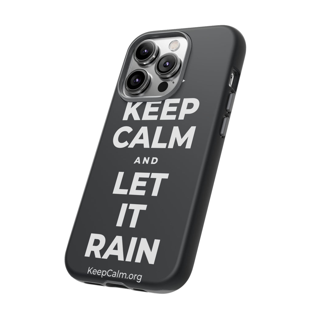 KEEP CALM AND LET IT RAIN Phone Case (Dark)