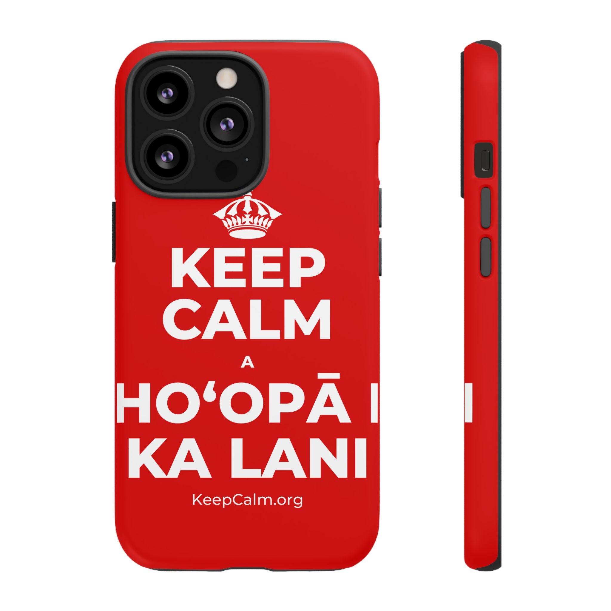 KEEP CALM A HOʻOPĀ I KA LANI Phone Case
