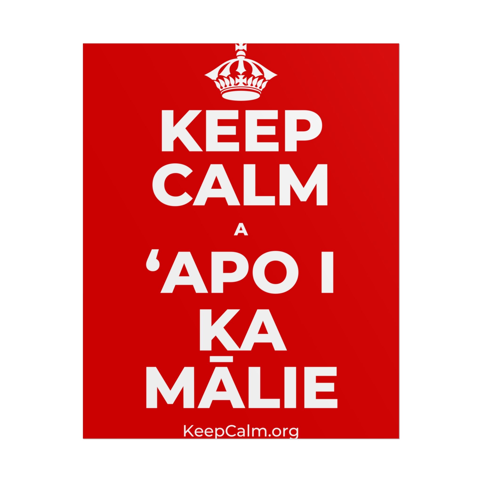 KEEP CALM A ʻAPO I KA MĀLIE Poster