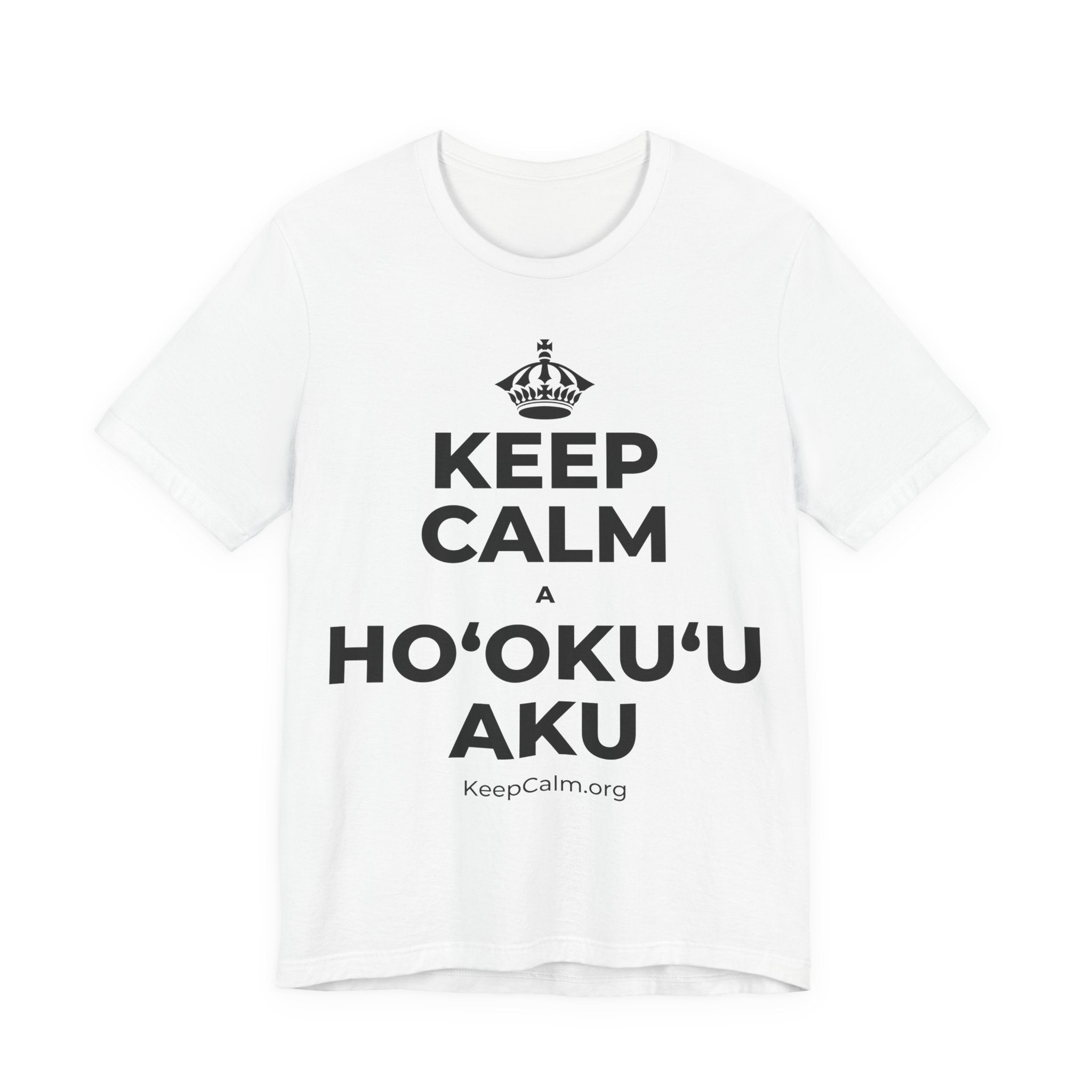 KEEP CALM A HOʻOKUʻU AKU T-Shirt (White–Asphalt)