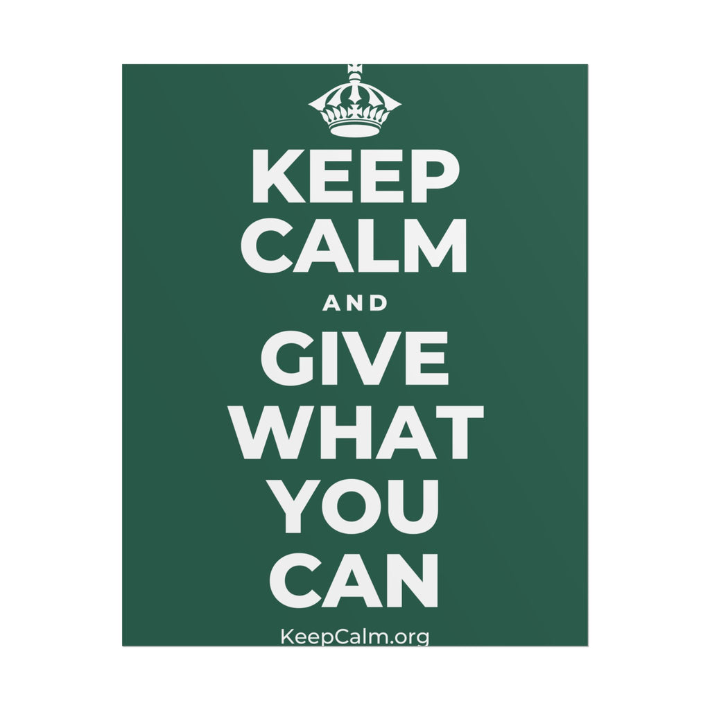 KEEP CALM AND GIVE WHAT YOU CAN Poster