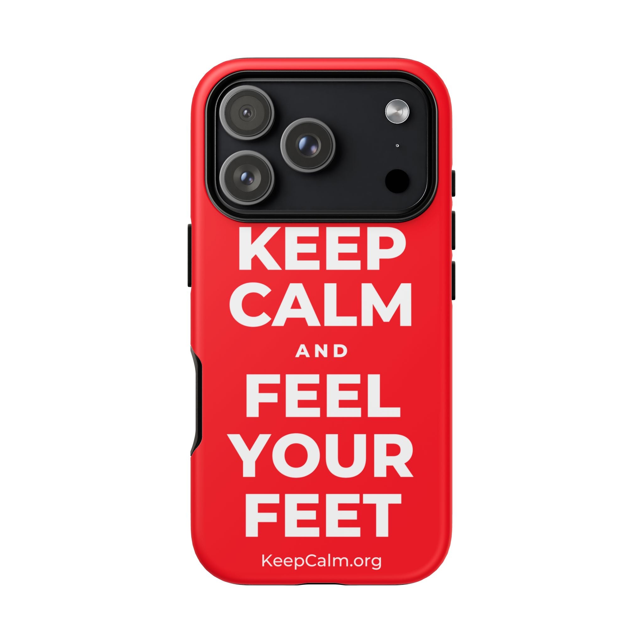 KEEP CALM AND FEEL YOUR FEET Phone Case