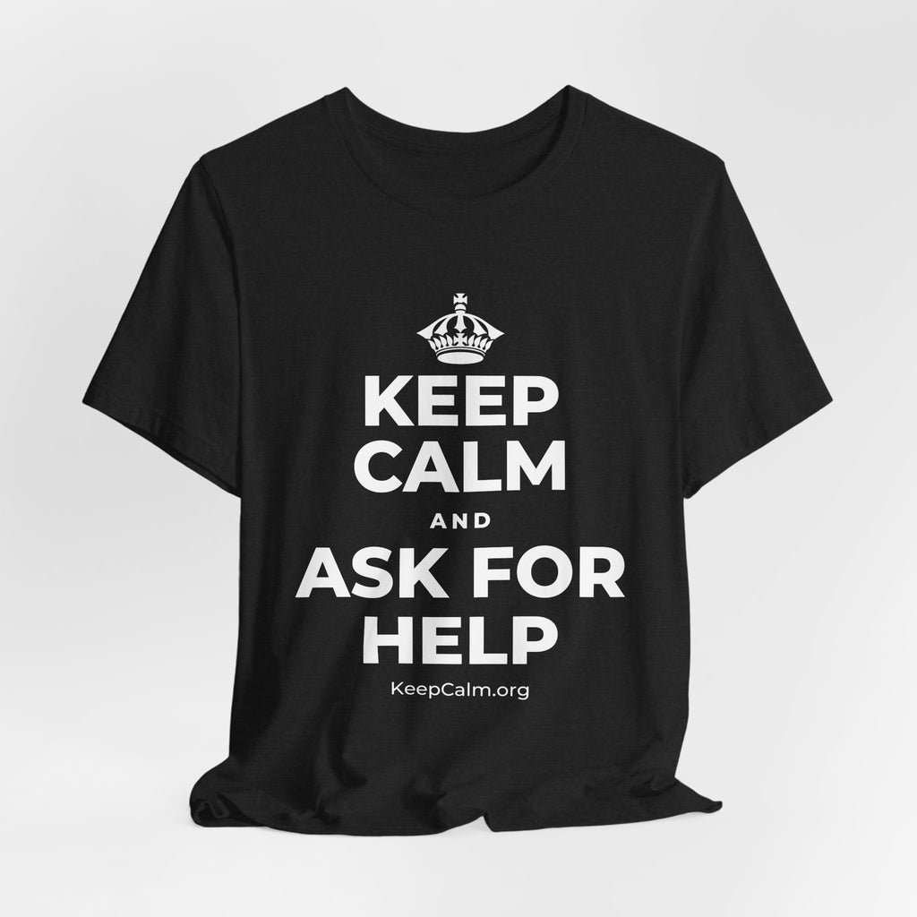 KEEP CALM AND ASK FOR HELP T-Shirt (White–Asphalt)