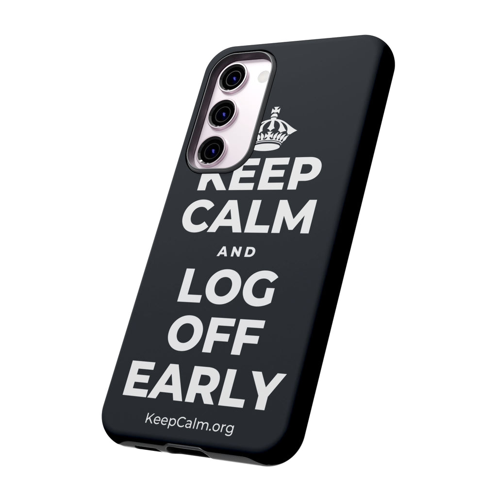 KEEP CALM AND LOG OFF EARLY Phone Case (Dark)