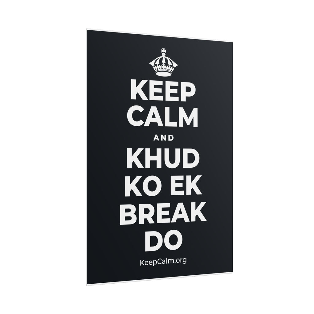 KEEP CALM AND KHUD KO EK BREAK DO Poster (Dark)